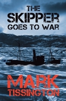 The Skipper Goes To War: Book One of The Skipper Series 1739638417 Book Cover