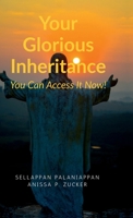 Your Glorious Inheritance: You Can Access It Now! B0DZHP3Z93 Book Cover