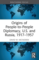 Origins of People-To-People Diplomacy, U.S. and Russia, 1917-1957 1032042168 Book Cover