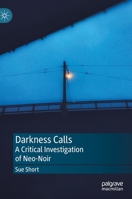 Darkness Calls: A Critical Investigation of Neo-Noir 3030138097 Book Cover