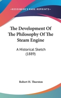 The Development of the Philosophy of the Steam-Engine 1165648806 Book Cover