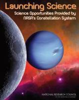 Launching Science: Science Opportunities Provided by Nasa's Constellation System 0309116449 Book Cover