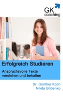 Erfolgreich studieren - anspruchsvolle Texte verstehen und behalten: SQ3R - die bewaehrte Methode zur Steigerung des Verstaendnisses bei wissenschaftlichen Texten 1497590663 Book Cover