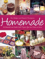 Homemade: 101 Beautiful and Useful Craft Projects You Can Make at Home 1616080787 Book Cover