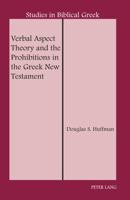 Verbal Aspect Theory and the Prohibitions in the Greek New Testament 1433107635 Book Cover