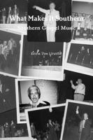 What Makes It Southern Southern Gospel Music 1105494616 Book Cover