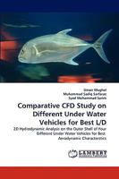 Comparative Cfd Study on Different Under Water Vehicles for Best L/D 3838361350 Book Cover