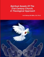 Spiritual Assests Of The 21st Century Church, A Theological Approach 1304318257 Book Cover