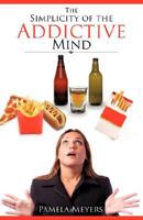 The Simplicity of the Addictive Mind 1604770805 Book Cover