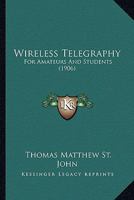 Wireless Telegraphy: For Amateurs And Students 1167199413 Book Cover