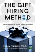 The GIFT Hiring Method: You Can Confidently Recruit Quality School Staff (School Jobs Mastery Series) B0DVLNKH2V Book Cover