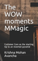 The WOW moments MMagic: Customer Care as the starting tip to an inverted pyramid B08LN5HN12 Book Cover