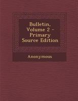 Bulletin, Volume 2... 1171504950 Book Cover