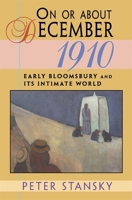 On or About December 1910: Early Bloomsbury and Its Intimate World (Studies in Cultural History) 0674636058 Book Cover