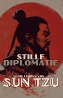 Stille Diplomatie: Die Lehren von Sun Tzu (German Edition) B0F2GBH6B5 Book Cover