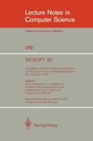 TAPSOFT '87. Proceedings of the International Joint Conference on Theory and Practice of Software Development, Pisa, Italy, March 1987: Volume 1: Advanced ... '87) (Lecture Notes in Computer Science) 3540176608 Book Cover