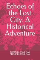 Echoes of the Lost City: A Historical Adventure B0C1J3N1TM Book Cover