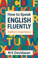 How to Speak English Fluently - Authors Experience B0GFK3LKWN Book Cover