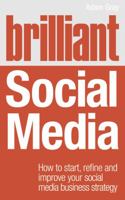 Brilliant Social Media: How to Start, Refine and Improve Your Social Business Media Strategy 1292001135 Book Cover