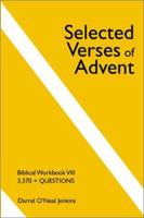 Selected Verses of Advent: Biblical Workbook VIII, 3,370 + Questions 059519205X Book Cover