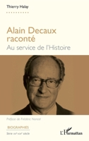 Alain Decaux raconté: Au service de l'histoire (Biographies) (French Edition) 2336488329 Book Cover