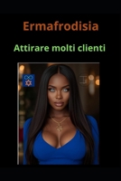 Ermafrodisia: Attirare molti clienti (Italian Edition) B0FQTW9QS5 Book Cover