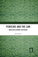 Femicide and the Law: American Criminal Doctrines 0367589982 Book Cover