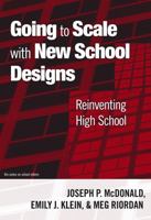 Going to Scale with New School Designs: Reinventing High School (On School Reform Series) 0807749869 Book Cover