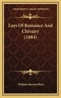 Lays Of Romance And Chivalry (1884) 1120311993 Book Cover