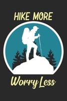 Hike More Worry Less: Best gift for those people who love hiking and to write their hiking memories in Notebook 1695669061 Book Cover
