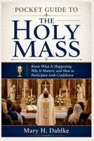 POCKET GUIDE TO THE HOLY MASS: Know What Is Happening, Why It Matters, and How to Participate with Confidence B0GZJW2C9X Book Cover