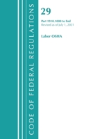 Code of Federal Regulations, Title 29 Labor/OSHA 1910.1000-End, Revised as of July 1, 2021 1636718841 Book Cover