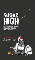 Sugar High: The Unexpected Journey of an Inexperienced Type 1 Diabetic 1951756029 Book Cover