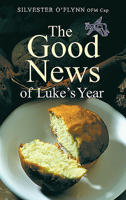 The Good News of Luke's Year: New Revised Edition (Good News) 1856073122 Book Cover