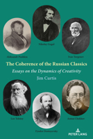 The Coherence of the Russian Classics: Essays on the Dynamics of Creativity 1433193949 Book Cover
