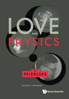 Love and Physics: The Peierls 9811201382 Book Cover