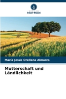Mutterschaft und Ländlichkeit 6206256138 Book Cover