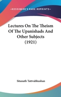Lectures on the Theism of the Upanishads and Other Subjects by Sitanath Tattvabhushan 0548735336 Book Cover