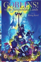 Goblins! of the Neverending Lands - Book 2: Rising Ravel B0C6P9QVSJ Book Cover