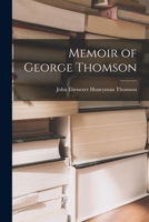Memoir of George Thomson 1017512329 Book Cover