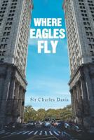 Where Eagles Fly 1642143391 Book Cover