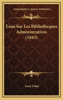 Essai sur les bibliothèques administratives 1147774609 Book Cover