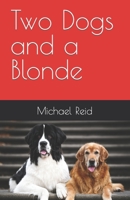 Two Dogs and a Blonde 1539629678 Book Cover