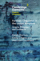 Forensic Linguistics in the United Kingdom: Origins, Progress and Prospects (Elements in Forensic Linguistics) 1009581384 Book Cover