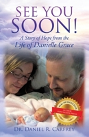 See You Soon!: A Story of Hope from the Life of Danielle Grace B0BQTFX11W Book Cover