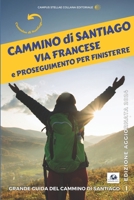 CAMMINO FRANCESE E PROSEGUIMENTO PER FINISTERRE: CAMMINO DI SANTIAGO (Campus Stellae Collana Editoriale) (Italian Edition) B0CWQX1HCS Book Cover
