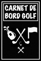 Carnet de Bord Golf: Cahier de notes pour un passionné de golf Livret de suivi statistique de score de golf avec tableaux Carnet d'entraîne B084DGDF8Y Book Cover