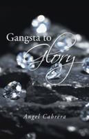 Gangsta to Glory 1491720425 Book Cover