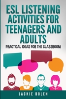 ESL Listening Activities for Teenagers and Adults: Practical Ideas for the Classroom B084DGFP1W Book Cover