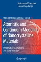 Atomistic and Continuum Modeling of Nanocrystalline Materials: Deformation Mechanisms and Scale Transition (Springer Series in Materials Science) 0387467653 Book Cover